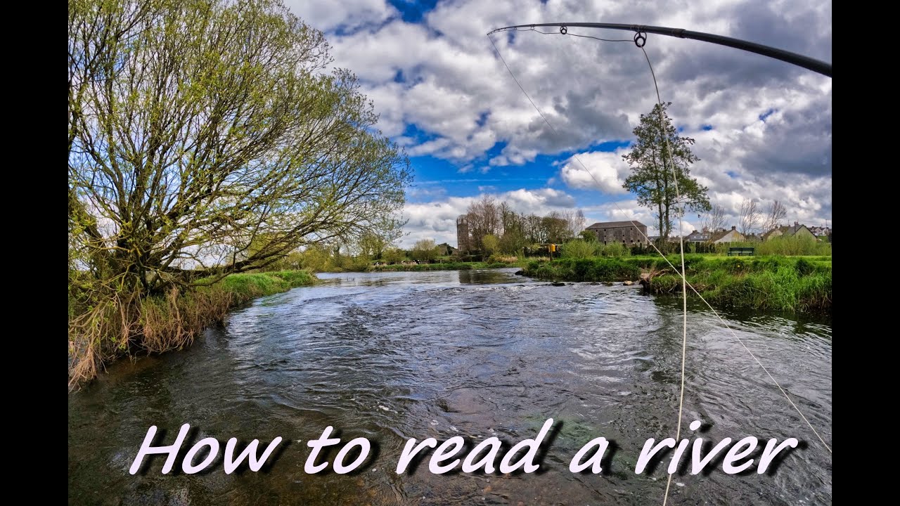 Think like a fish and read the river ..