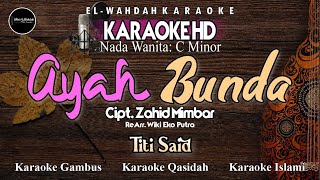 AYAH BUNDA (Titi Said) Karaoke Nada Wanita (Cm) | Video + Lirik | Audio HD