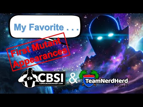 CBSI & TNH Presents: My Favorite . . . First Mutant Appearances! With Guest @RennaVision