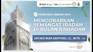Mengobarkan Semangat Ibadah di Bulan Ramadhan - Ustadz Budi Santoso, Lc, M.Pd