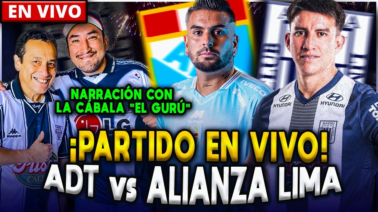 ADT vs ALIANZA LIMA EN VIVO | NARRACIÓN Y REACCIÓN BLANQUIAZUL | LIGA 1 ...