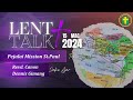Lent Talk 2024 Ti Keterubah - Pejalai Mission St.Paul (Jaku Ajar - Revd. Canon Dennis Gimang)