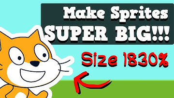 Make Scratch Sprites SUPER BIG!!