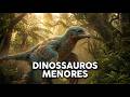 Dinossauros Menores | O Verdadeiro Legado
