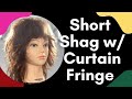 Short Shag Haircut W/Curtain Fringe and Air Dry Styling