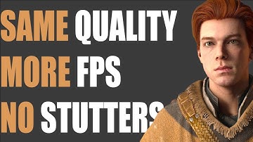 Fix Star Wars Fallen Order Stutters And Get More FPS
