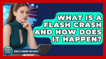 What Is A Flash Crash And How Does It Happen? - World Economy Watchers