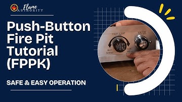Push-Button Fire Pit Tutorial (FPPK) — Safe & Easy Operation