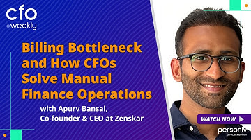 Billing Bottleneck and How CFOs Solve Manual Finance Operations with Apurv Bansal, Zenskar