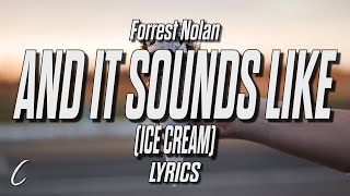 Forrest Nolan - and it sounds like (ice cream) (Lyrics)