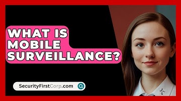 What Is Mobile Surveillance? - SecurityFirstCorp.com