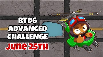 (Advanced Challenge) |Only Like If You Win | (BTD6) June 25th 2023