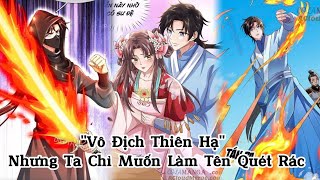 FULL BỘ I Vô Địch Thiên Hạ Nhưng Ta chỉ Muốn Làm Tên Quét Rác Mà Thôi