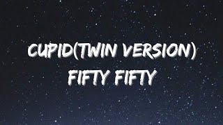 Cupid (Twin Version)- Fifty Fity(lyrics)