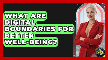 What Are Digital Boundaries For Better Well-being? - The Life Coach Expert