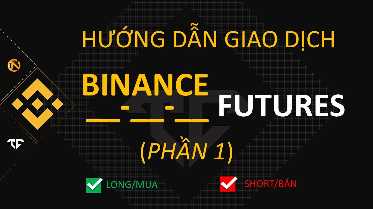 Hướng dẫn chơi Futures trên Binance ( Phần 1) | TradeCoinX1000BTC