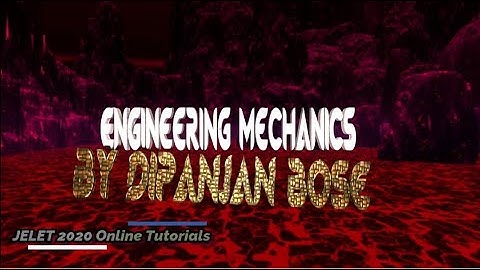 Engineering Mechanics (Class-4) by Dipanjan Bose #jelet_2020