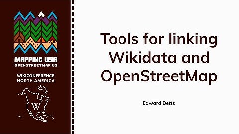 Tools for linking Wikidata and OpenStreetMap - Edward Betts