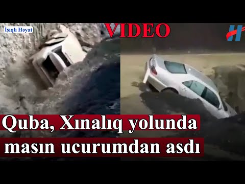 Quba, Xınalıq yolunda maşın sel uçurumdan aşırtdı