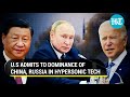'Russia, China ahead in hypersonic': Top senator admits U.S falling behind in military tech