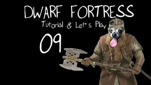 Dwarf Fortress Tutorial & Let