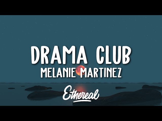 Melanie Martinez - Drama Club (Lyrics) class=