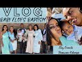 Baby Eloy gets Baptized! | Spending the day with the Family