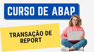 Curso ABAP 034: Transação de report