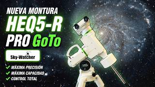 Nueva montura ecuatorial HEQ5 R Pro GoTo SkyWatcher 🔭✨