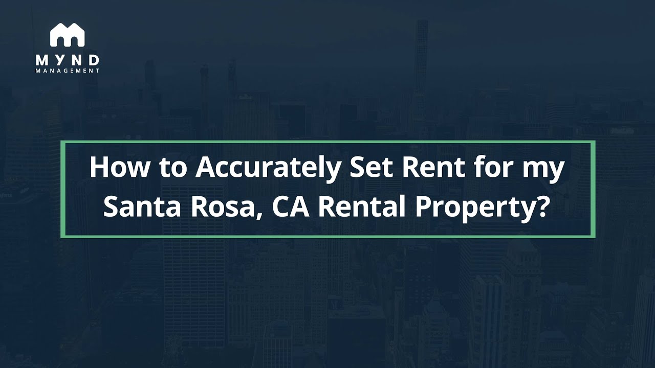 How to Accurately Set Rent for my Santa Rosa, CA Rental Property YouTube