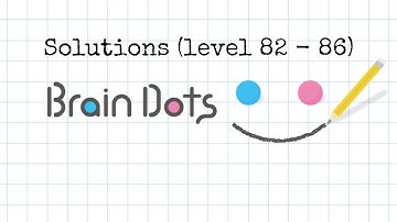 Brain Dots Solutions (level 82 - 86)