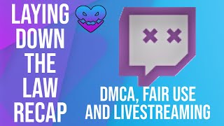 DMCA and Fair Use Survival Guide for Streamers - Laying Down the Law Recap