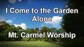 I Come To The Garden Alone Youtube
