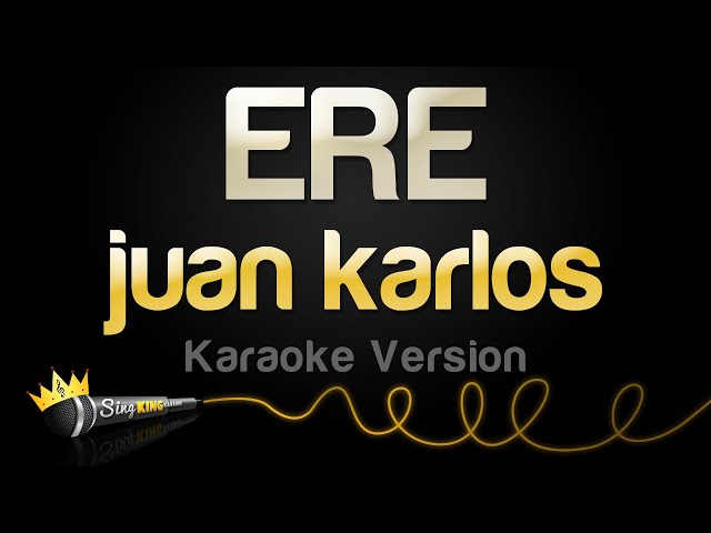 juan karlos - ERE (Karaoke Version) class=