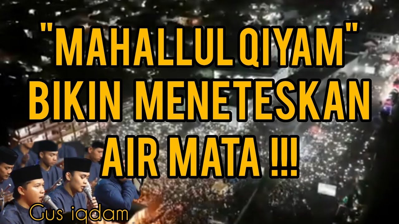 MAHALLUL QIYAM BIKIN MENETESKAN AIR MATA !!! GUS IQDAM DAN SABILU TAUBAH