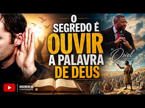 Pr. Osiel Gomes - O Segredo é Ouvir a Palavra de Deus.