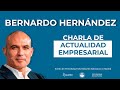 Charla de actualidad empresarial  bernardo hernndez 2022