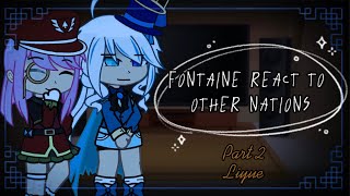 ❁fontaine react to other nations ||part2/? Liyue (Not cannon and orginal) •~𝓜𝓲𝓴𝓪𝓻𝓲~•