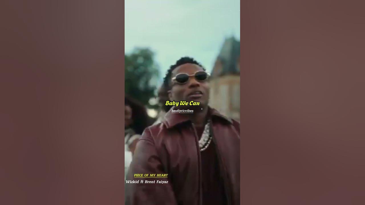 Piece Of My Heart (lyric) / Wizkid ft Brent Faiyaz #afrobeats #lyrics #wizkid #justforyou #music Piece Of My Heart (lyric) / Wizkid ft Brent Faiyaz #afrobeats #lyrics #wizkid #justforyou #music