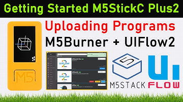 Getting Started with the M5StickC Plus2: Uploading Programs via M5Burner and Setting Up UIFlow2