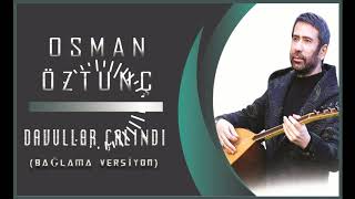 Osman Öztunç - Davullar Çalındı (Bağlama Versiyon)