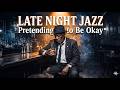 Jazz for When You're Pretending to Be Okay | Late Night Jazz Vocal | Dark Jazz | Doom Jazz