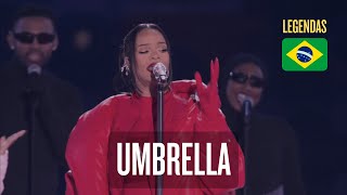 Rihanna - Umbrella | Super Bowl Legendado 🇧🇷