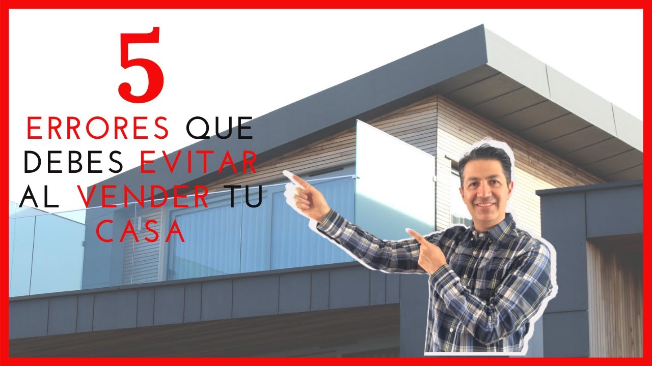 5 Errores que debes evitar al vender tu casa - YouTube