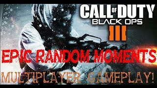 Call of Duty Black Ops 3 - Epic Random Moments! [Multiplayer Gameplay]