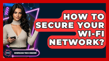 How To Secure Your Wi-Fi Network? - Emerging Tech Insider
