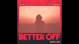 Download Lagu Wanden & Slashtaq - Better Off (Extended Mix) [NCS Release]