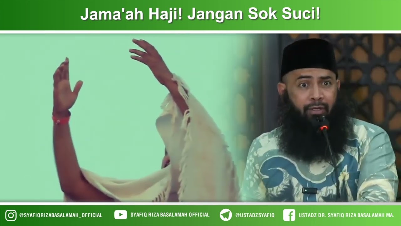 Jamaah Haji, Jangan Sok Suci !! - Ustadz Dr Syafiq Riza Basalamah MA