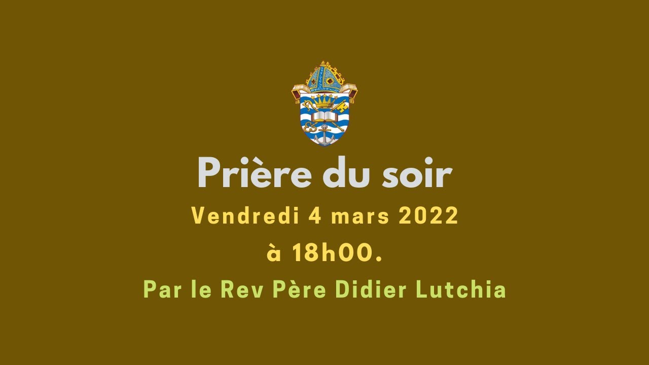 Prière du soir du vendredi 4 mars 2022 YouTube