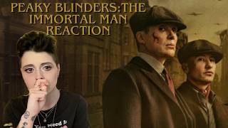 Peaky Blinders:The Immortal Man reaction!